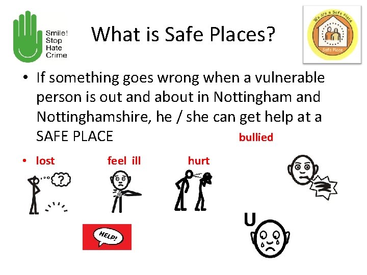 What is Safe Places? • If something goes wrong when a vulnerable person is