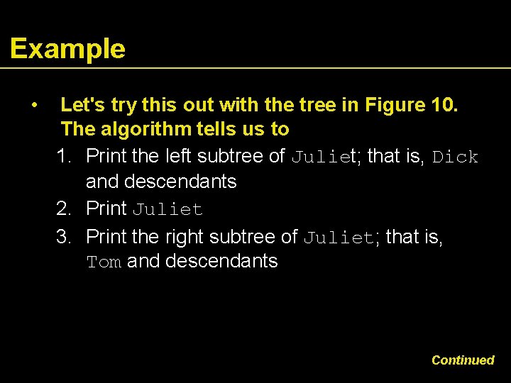 Example • Let's try this out with the tree in Figure 10. The algorithm