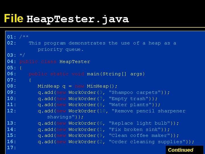 File Heap. Tester. java 01: /** 02: This program demonstrates the use of a