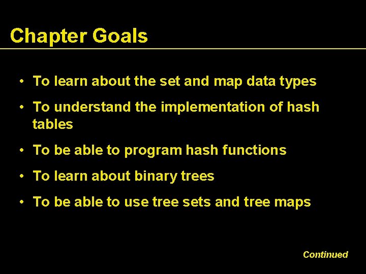 Chapter Goals • To learn about the set and map data types • To