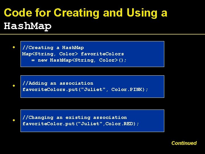 Code for Creating and Using a Hash. Map • //Creating a Hash. Map<String, Color>