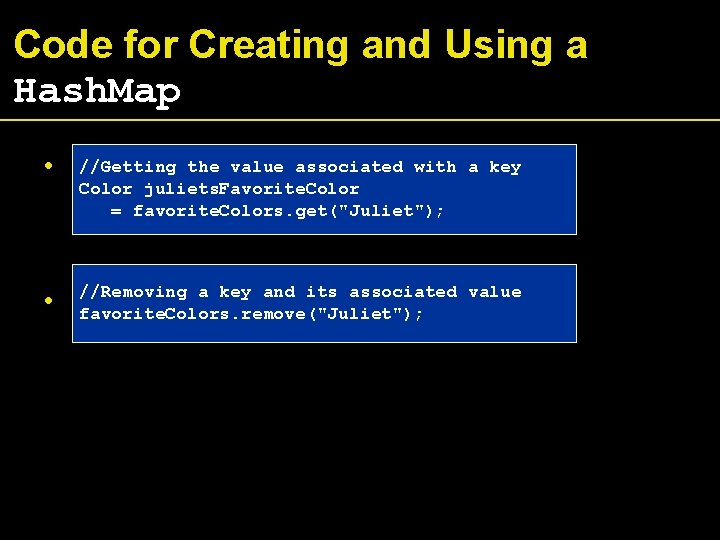 Code for Creating and Using a Hash. Map • //Getting the value associated with