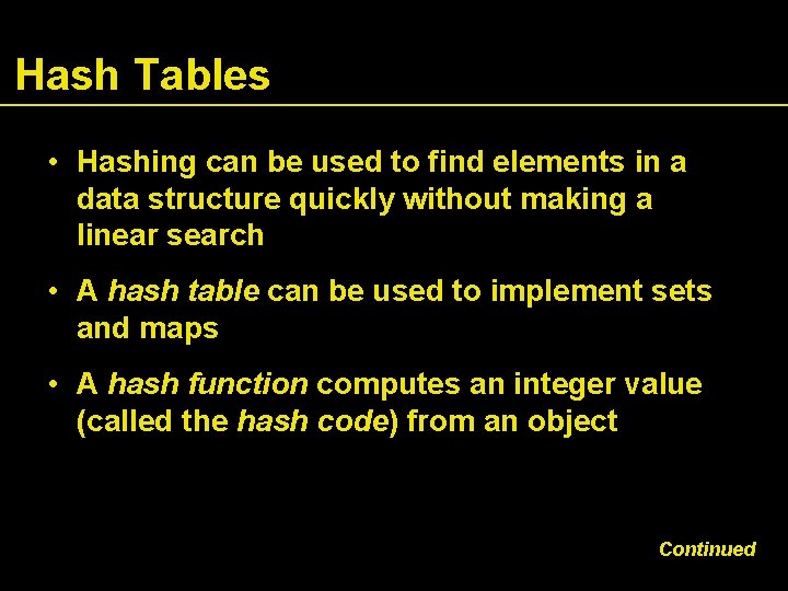 Hash Tables • Hashing can be used to find elements in a data structure