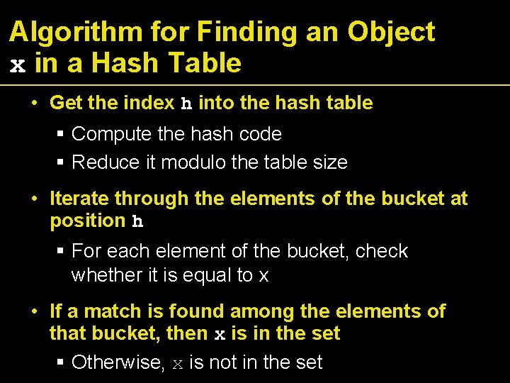 Algorithm for Finding an Object x in a Hash Table • Get the index