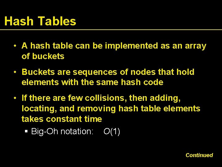 Hash Tables • A hash table can be implemented as an array of buckets
