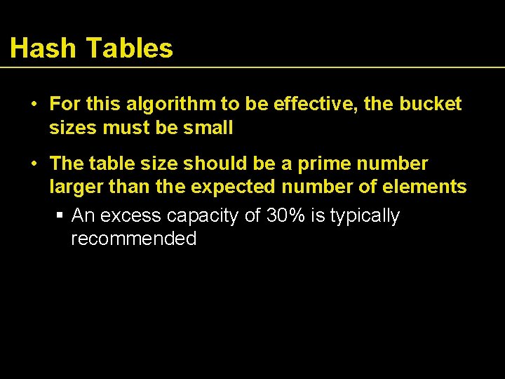 Hash Tables • For this algorithm to be effective, the bucket sizes must be