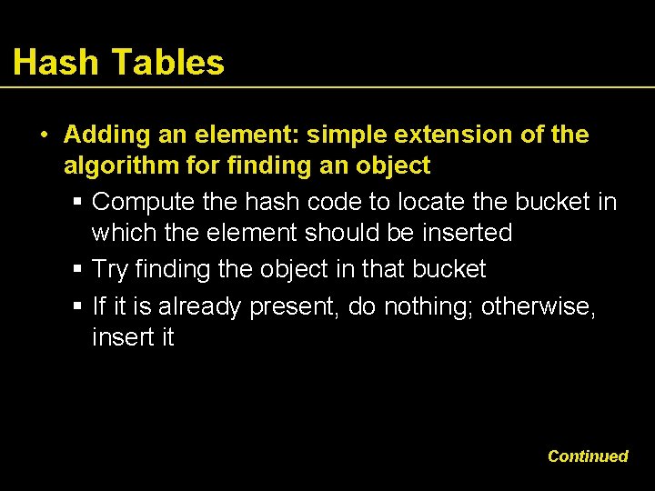 Hash Tables • Adding an element: simple extension of the algorithm for finding an