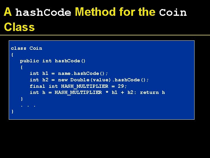 A hash. Code Method for the Coin Class class Coin { public int hash.