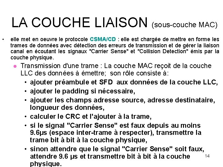 LA COUCHE LIAISON (sous-couche MAC) • elle met en oeuvre le protocole CSMA/CD :
