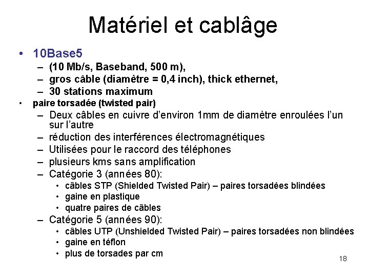 Matériel et cablâge • 10 Base 5 – (10 Mb/s, Baseband, 500 m), –