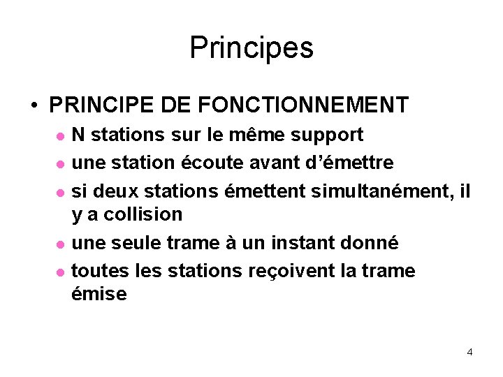 Principes • PRINCIPE DE FONCTIONNEMENT l l l N stations sur le même support