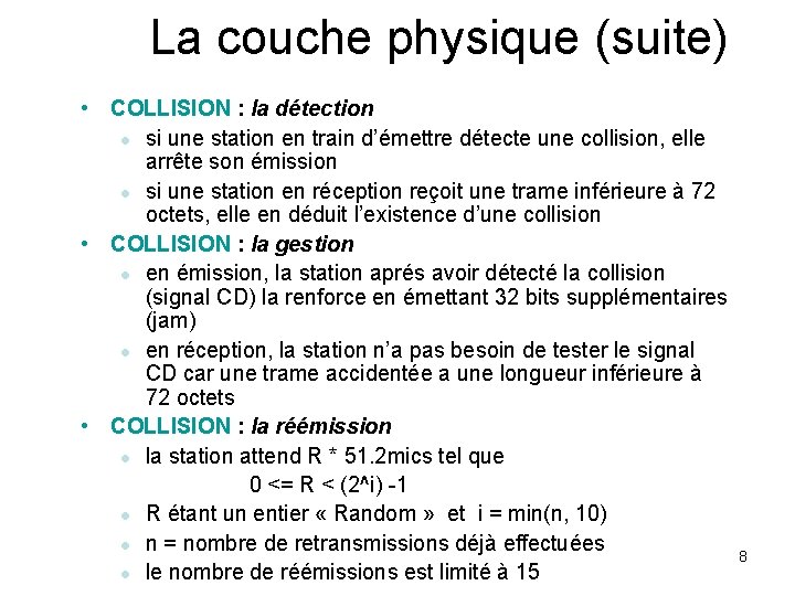 La couche physique (suite) • COLLISION : la détection l si une station en