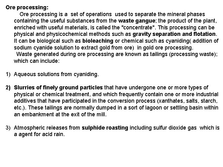 Ore processing: Ore processing is a set of operations used to separate the mineral