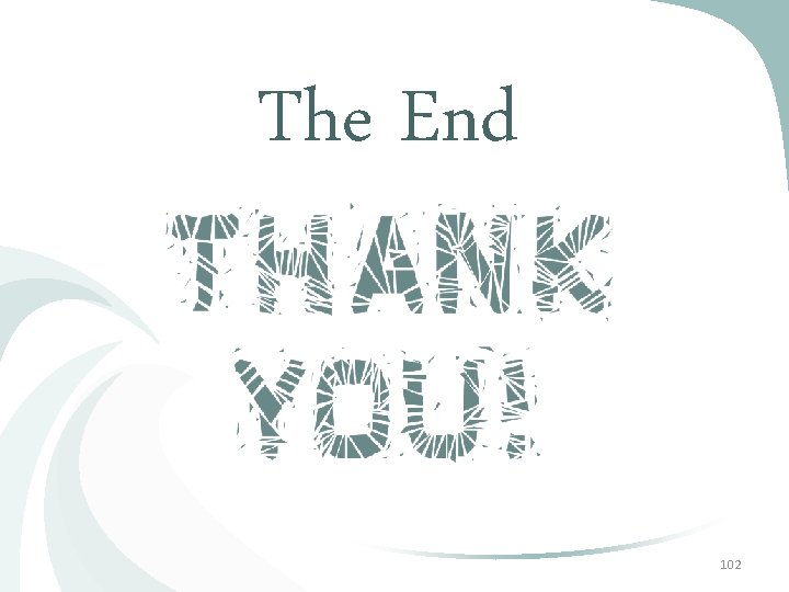 The End 102 The End 102