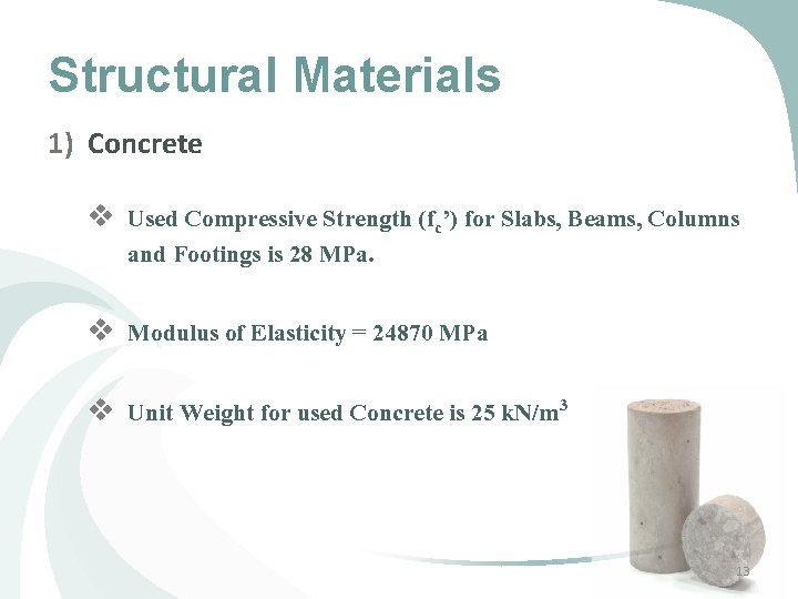 Structural Materials 1) Concrete v Used Compressive Strength (fc’) for Slabs, Beams, Columns and Structural Materials 1) Concrete v Used Compressive Strength (fc’) for Slabs, Beams, Columns and