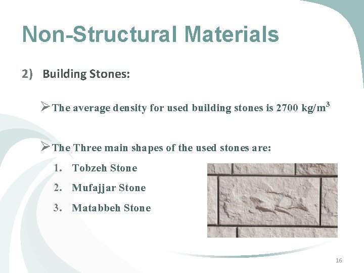 Non-Structural Materials 2) Building Stones: ØThe average density for used building stones is 2700 Non-Structural Materials 2) Building Stones: ØThe average density for used building stones is 2700