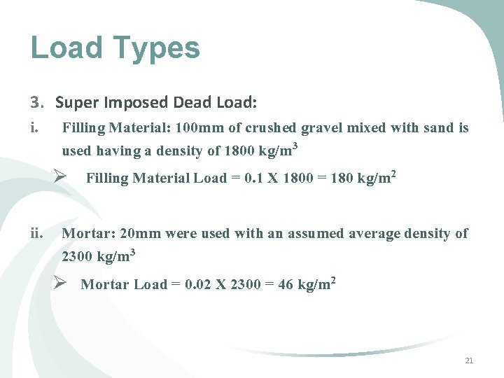 Load Types 3. Super Imposed Dead Load: i. Filling Material: 100 mm of crushed Load Types 3. Super Imposed Dead Load: i. Filling Material: 100 mm of crushed