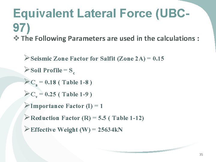 Equivalent Lateral Force (UBC 97) v The Following Parameters are used in the calculations Equivalent Lateral Force (UBC 97) v The Following Parameters are used in the calculations