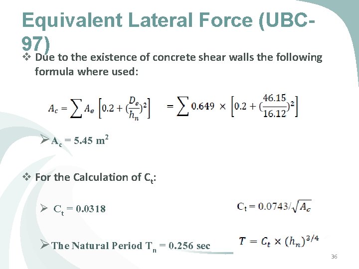 Equivalent Lateral Force (UBC 97) v Due to the existence of concrete shear walls Equivalent Lateral Force (UBC 97) v Due to the existence of concrete shear walls