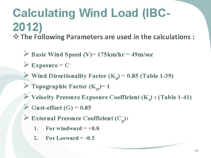 Calculating Wind Load (IBC 2012) v The Following Parameters are used in the calculations Calculating Wind Load (IBC 2012) v The Following Parameters are used in the calculations