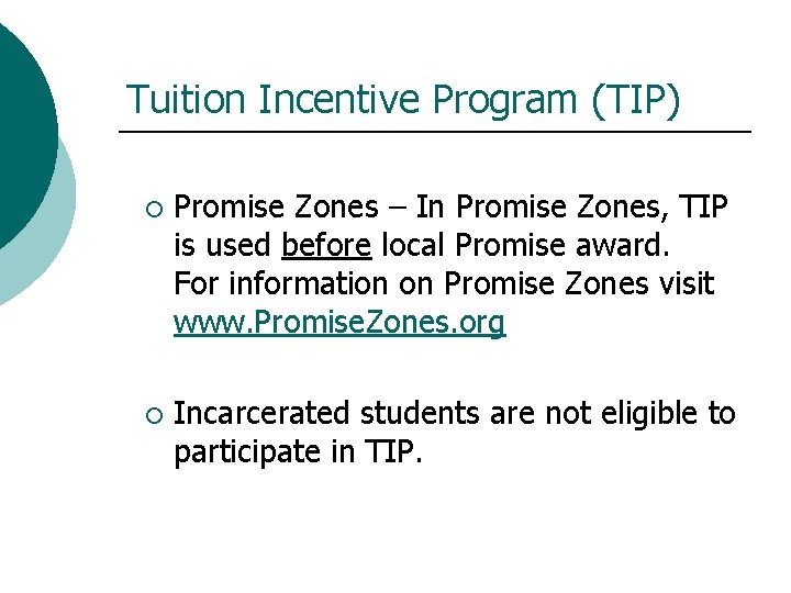 Tuition Incentive Program (TIP) ¡ Promise Zones – In Promise Zones, TIP is used
