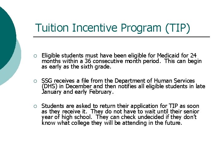 Tuition Incentive Program (TIP) ¡ Eligible students must have been eligible for Medicaid for