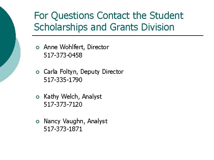 For Questions Contact the Student Scholarships and Grants Division ¡ Anne Wohlfert, Director 517