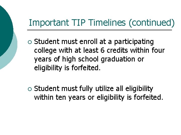 Important TIP Timelines (continued) ¡ Student must enroll at a participating college with at
