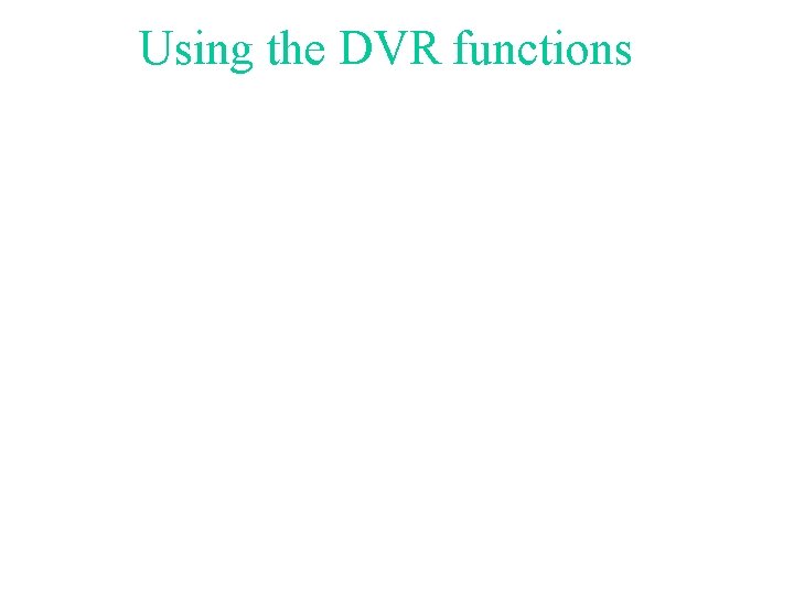 Using the DVR functions 