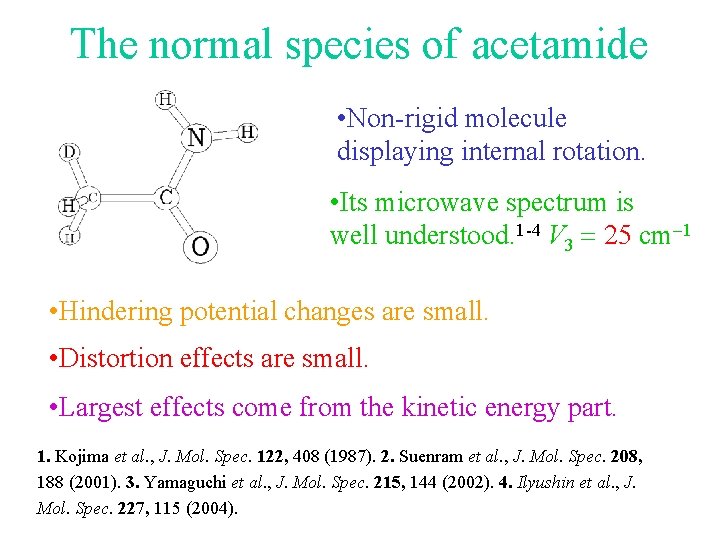 The normal species of acetamide • Non-rigid molecule displaying internal rotation. • Its microwave