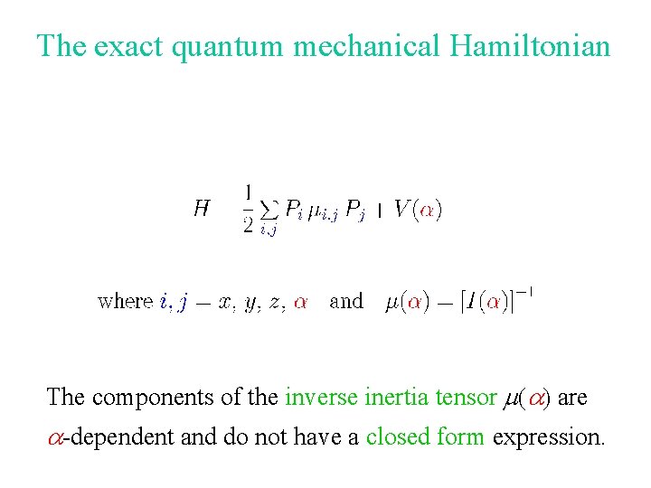 The exact quantum mechanical Hamiltonian The components of the inverse inertia tensor m(a) are