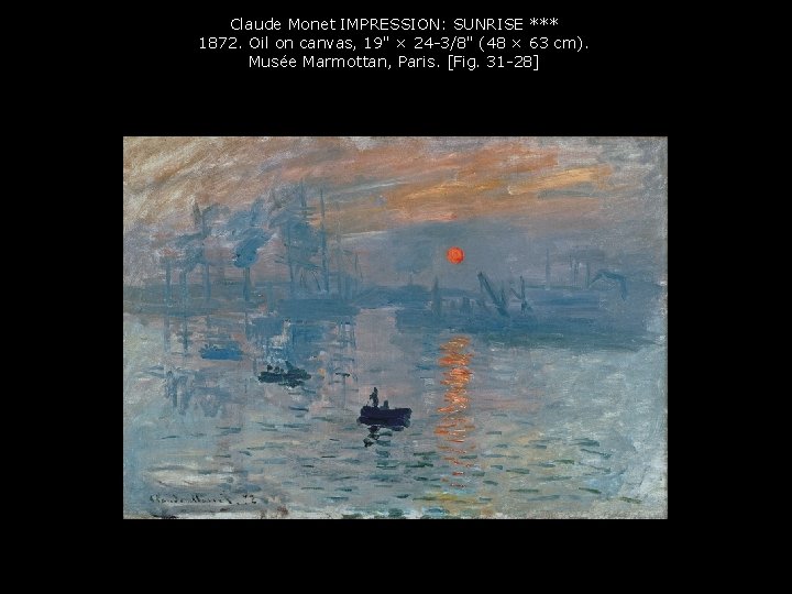 Claude Monet IMPRESSION: SUNRISE *** 1872. Oil on canvas, 19" × 24 -3/8" (48