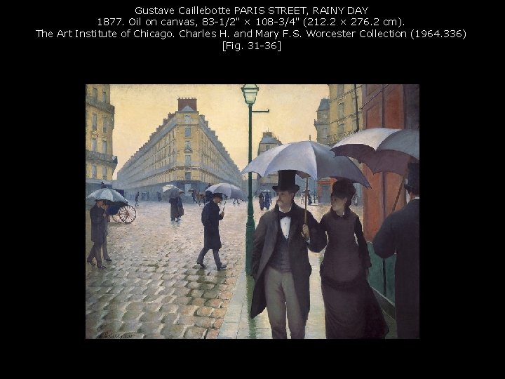 Gustave Caillebotte PARIS STREET, RAINY DAY 1877. Oil on canvas, 83 -1/2" × 108