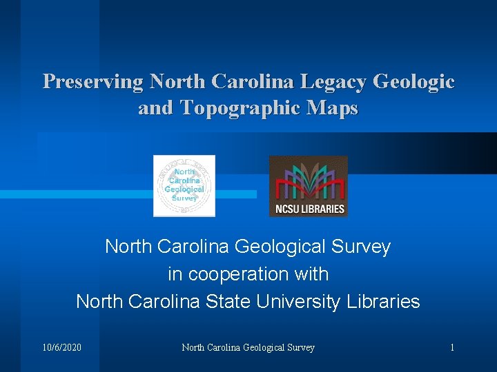 Preserving North Carolina Legacy Geologic and Topographic Maps North Carolina Geological Survey in cooperation