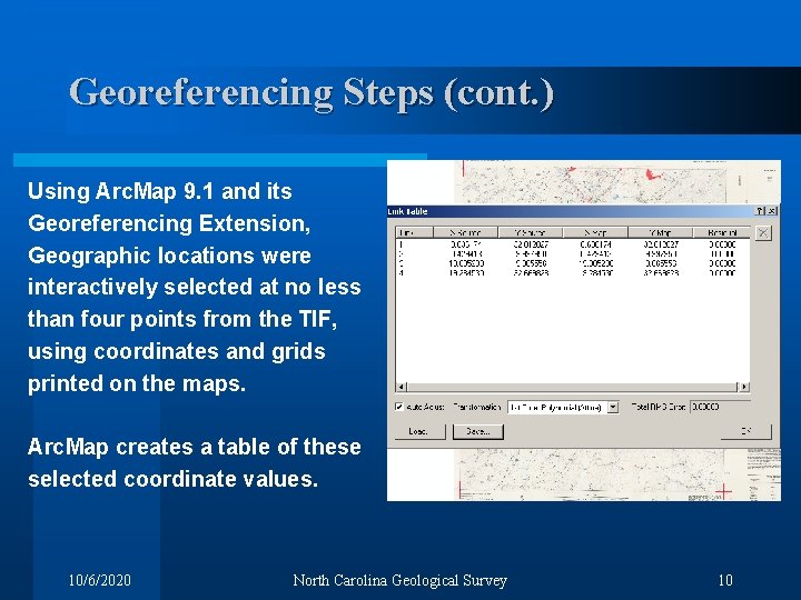 Georeferencing Steps (cont. ) Using Arc. Map 9. 1 and its Georeferencing Extension, Geographic