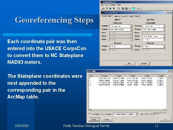 Georeferencing Steps Each coordinate pair was then entered into the USACE Corps. Con to