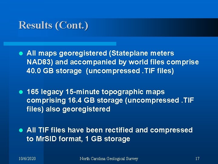 Results (Cont. ) l All maps georegistered (Stateplane meters NAD 83) and accompanied by