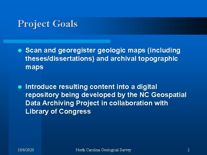 Project Goals l Scan and georegister geologic maps (including theses/dissertations) and archival topographic maps