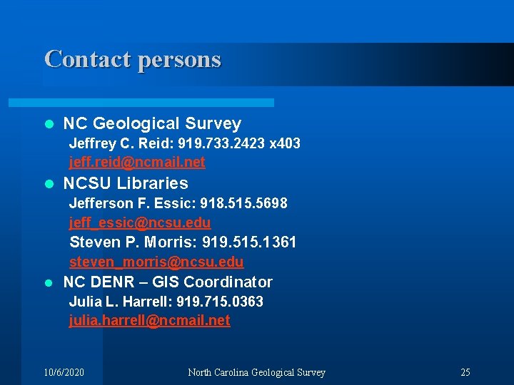 Contact persons l NC Geological Survey Jeffrey C. Reid: 919. 733. 2423 x 403