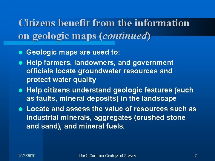 Citizens benefit from the information on geologic maps (continued) Geologic maps are used to: