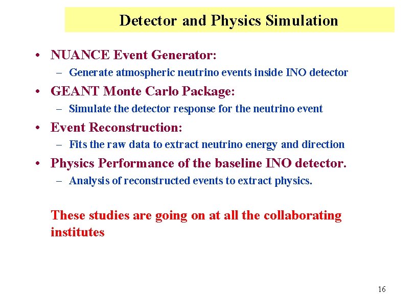 Detector and Physics Simulation • NUANCE Event Generator: – Generate atmospheric neutrino events inside