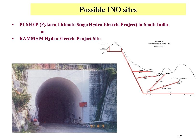 Possible INO sites • • PUSHEP (Pykara Ultimate Stage Hydro Electric Project) in South