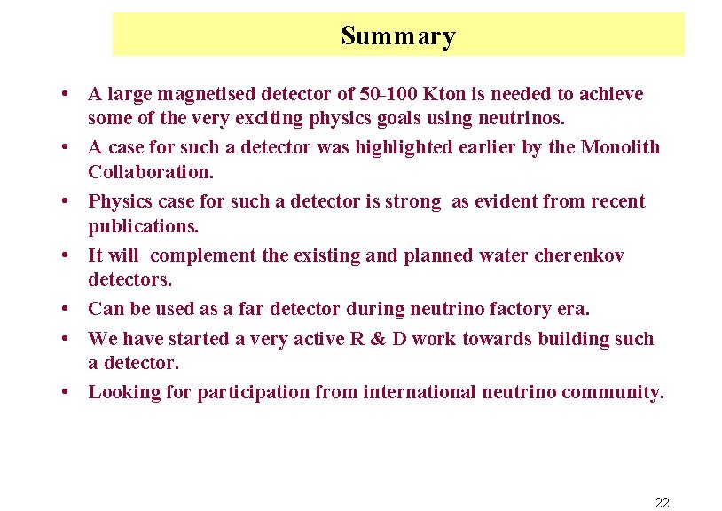 Summary • A large magnetised detector of 50 -100 Kton is needed to achieve