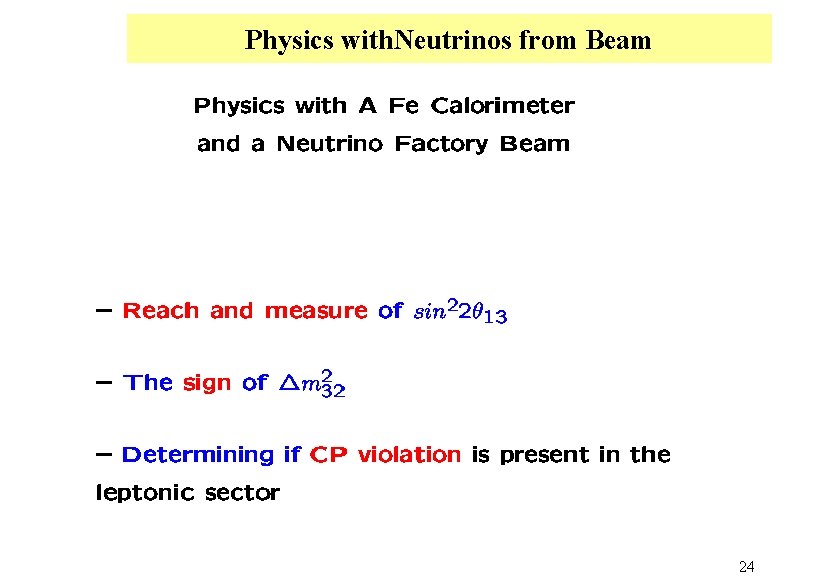 Physics with. Neutrinos from Beam 24 