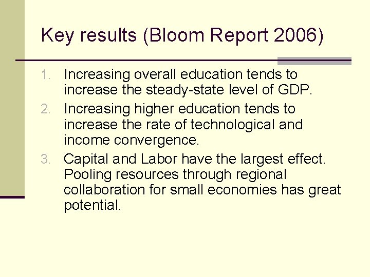 Key results (Bloom Report 2006) 1. Increasing overall education tends to increase the steady-state