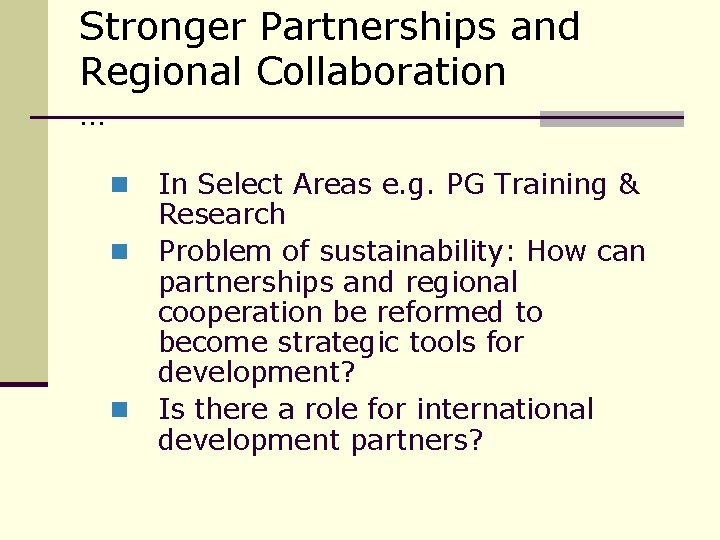 Stronger Partnerships and Regional Collaboration … n n n In Select Areas e. g.