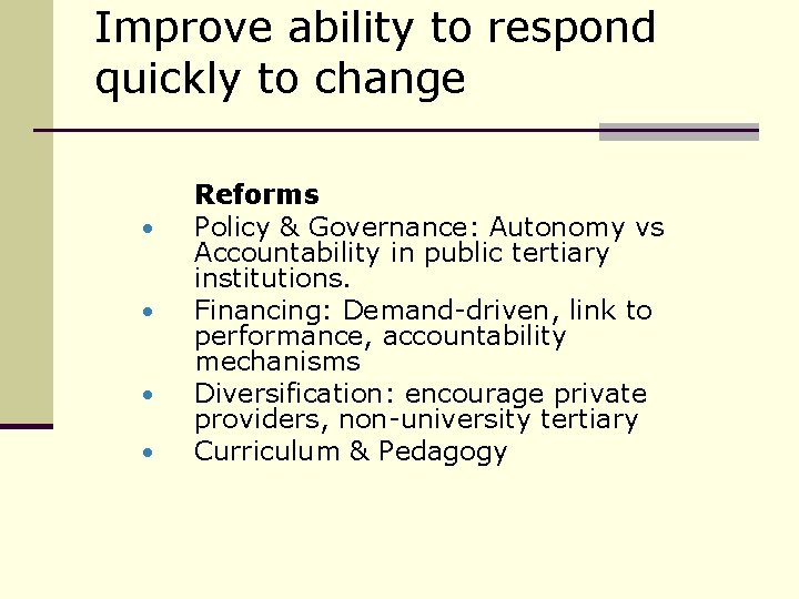 Improve ability to respond quickly to change • • Reforms Policy & Governance: Autonomy