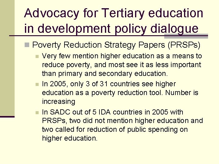 Advocacy for Tertiary education in development policy dialogue n Poverty Reduction Strategy Papers (PRSPs)