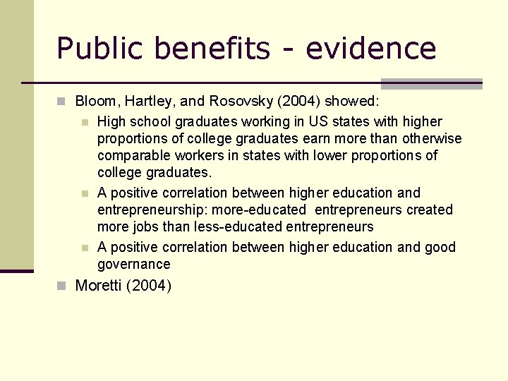 Public benefits - evidence n Bloom, Hartley, and Rosovsky (2004) showed: n High school