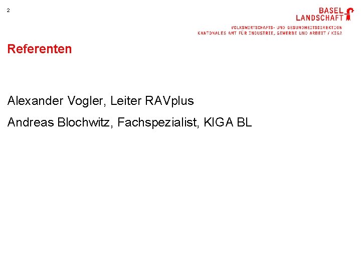 2 Referenten Alexander Vogler, Leiter RAVplus Andreas Blochwitz, Fachspezialist, KIGA BL 